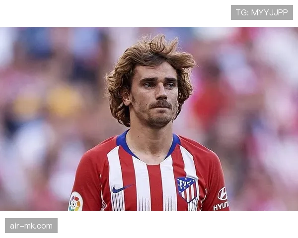 格里兹曼从马竞核心到巴萨转会风波的生涯转折解析